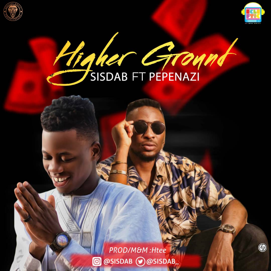 Sisdab Teams Up With Pepenazi On "Higher Ground" Life — Sisdab Teams Up With Pepenazi On "Higher Ground" Life —
