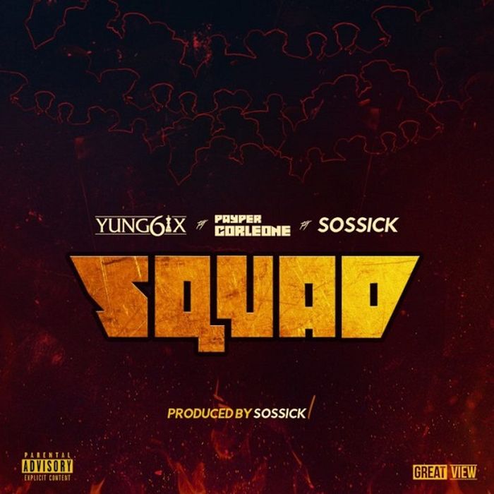 Yung6ix Teams Up With Sossick And Payper Corleone On "Squad" Life — Yung6ix Teams Up With Sossick And Payper Corleone On "Squad" Life —